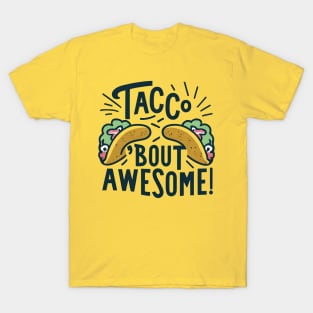 Taco bout awesome T-Shirt